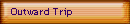 Outward Trip